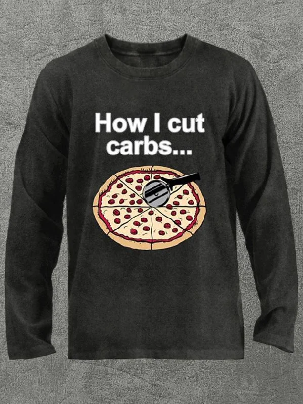 how I cut carbs pizza cutting Washed Gym Long Sleeve Shirt