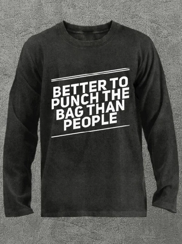 better to punch the bag than people Washed Gym Long Sleeve Shirt