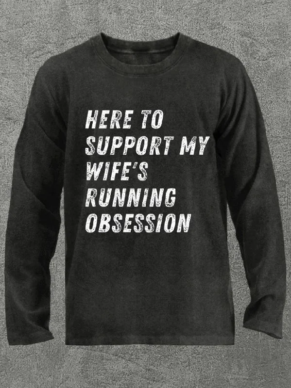 here to support my wife's running obsession Washed Gym Long Sleeve Shirt