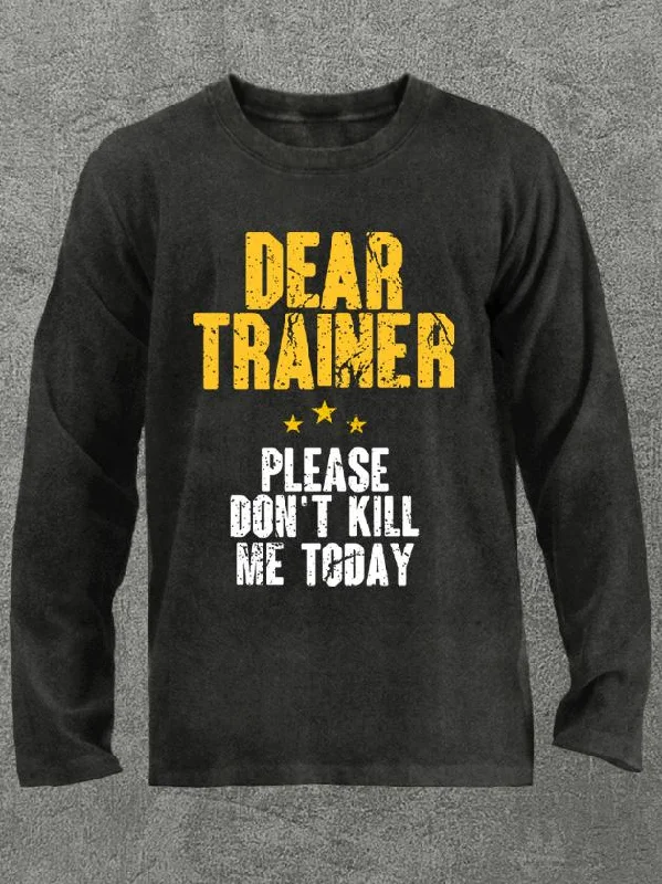 Please Don't Kill Me Washed Gym Long Sleeve Shirt