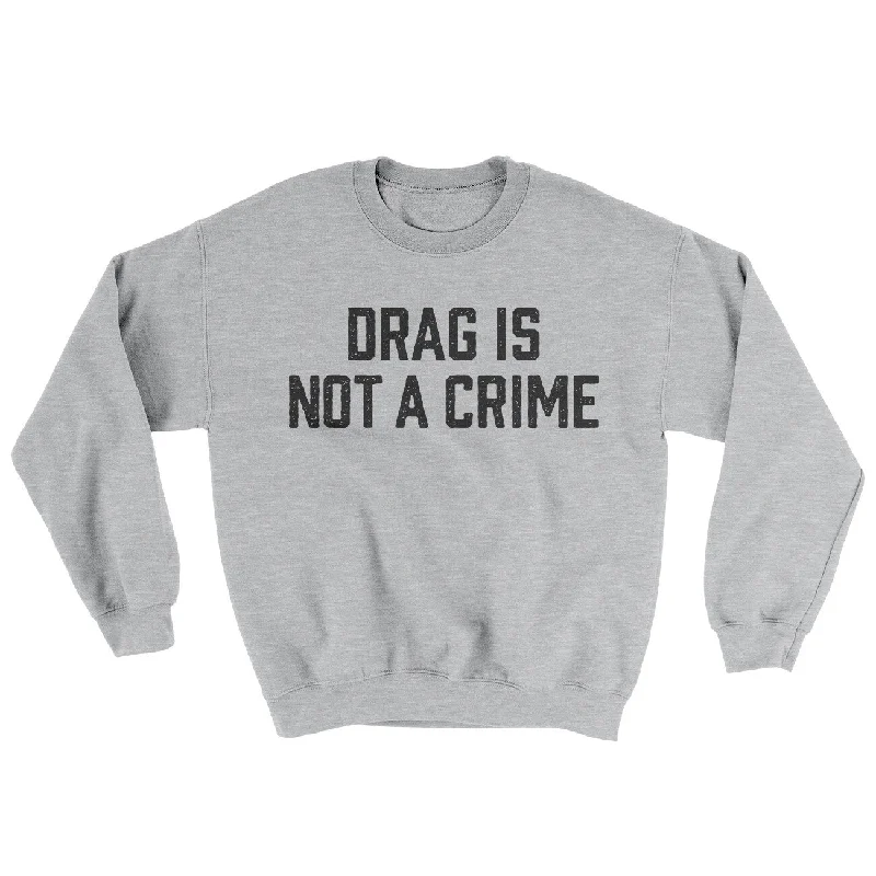 Drag Is Not A Crime Ugly Sweater